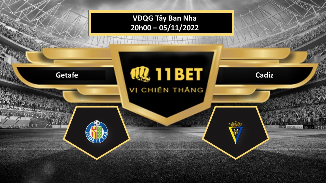 11BET Tip bóng đá    Getafe vs Cadiz , hôm nay 05/11/2022
