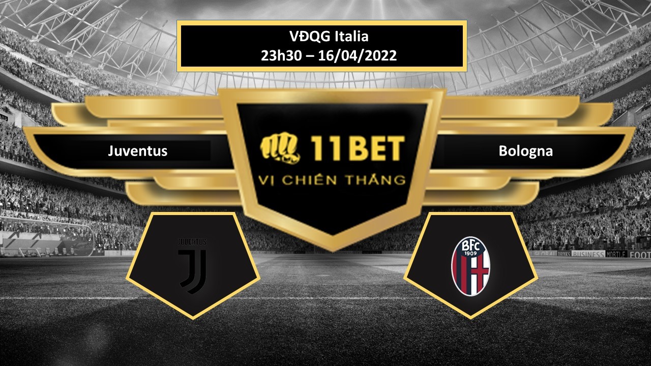 11BET Tip bóng đá  Juventus vs Bologna , hôm nay 16/04/2022