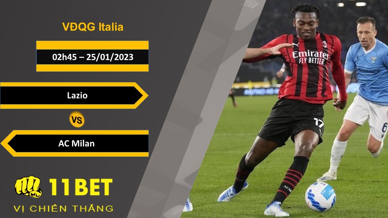11BET Soi kèo Lazio vs AC Milan, 02h45, 25/01/2023