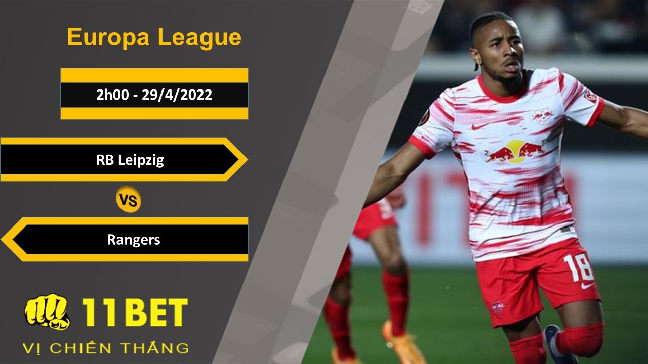 11BET Soi kèo RB Leipzig vs Rangers, 2h00, 29/4/2022