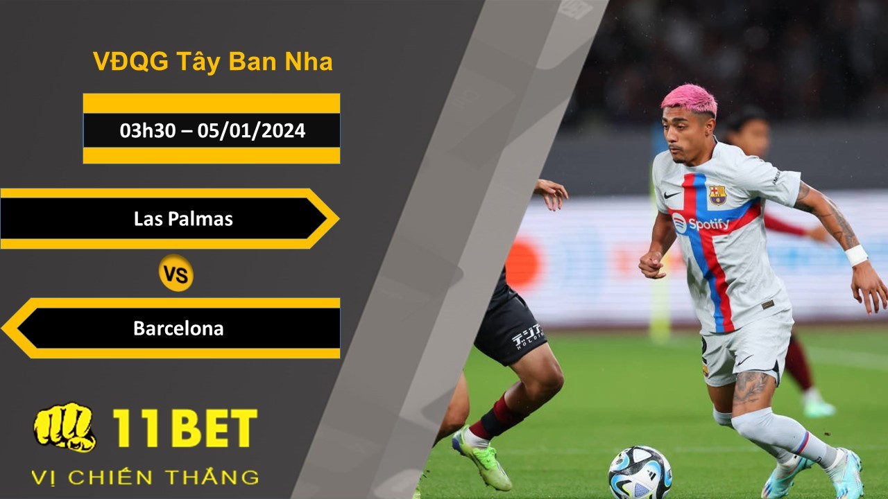 11BET Soi kèo Las Palmas vs Barcelona, 03h30, 05/01/2024