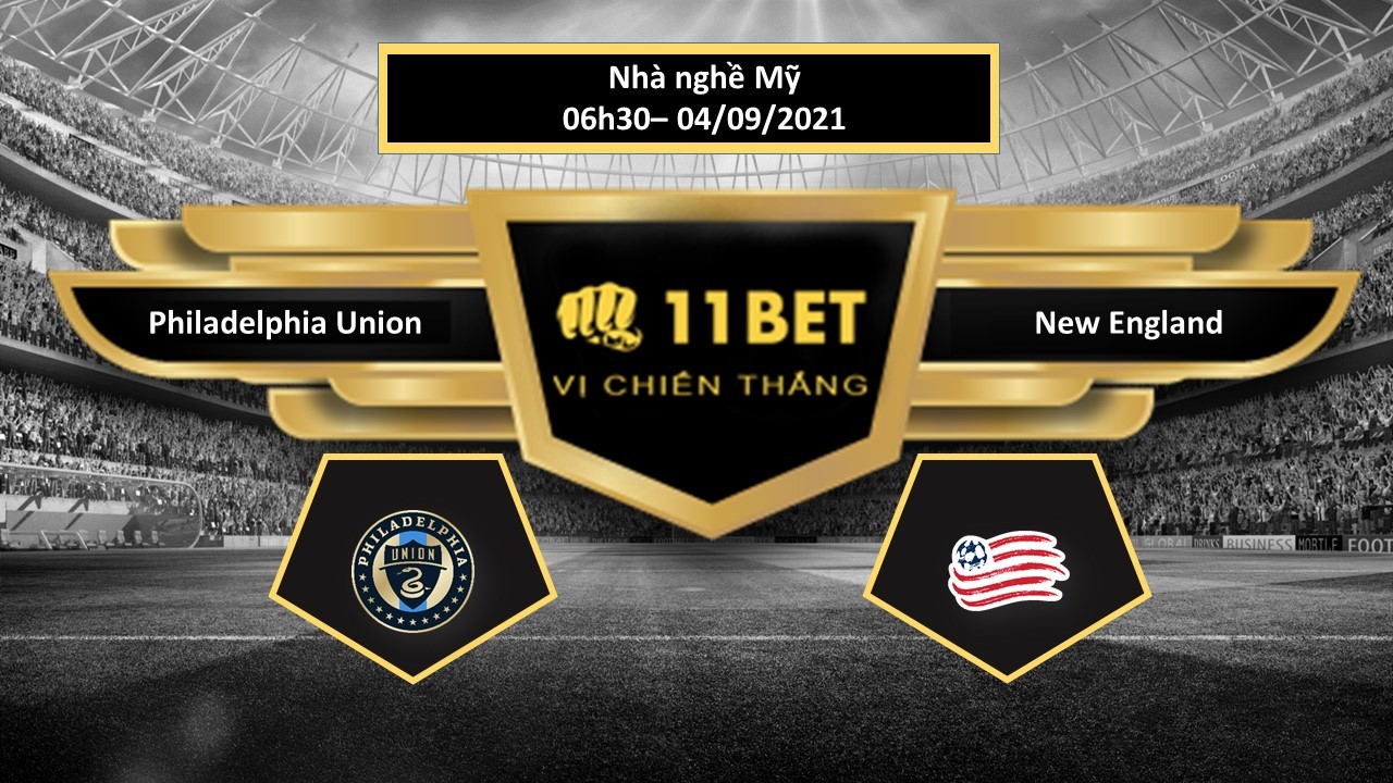 11BET Tip bóng đá Philadelphia Union vs New England ,  hôm nay 04/09/2021