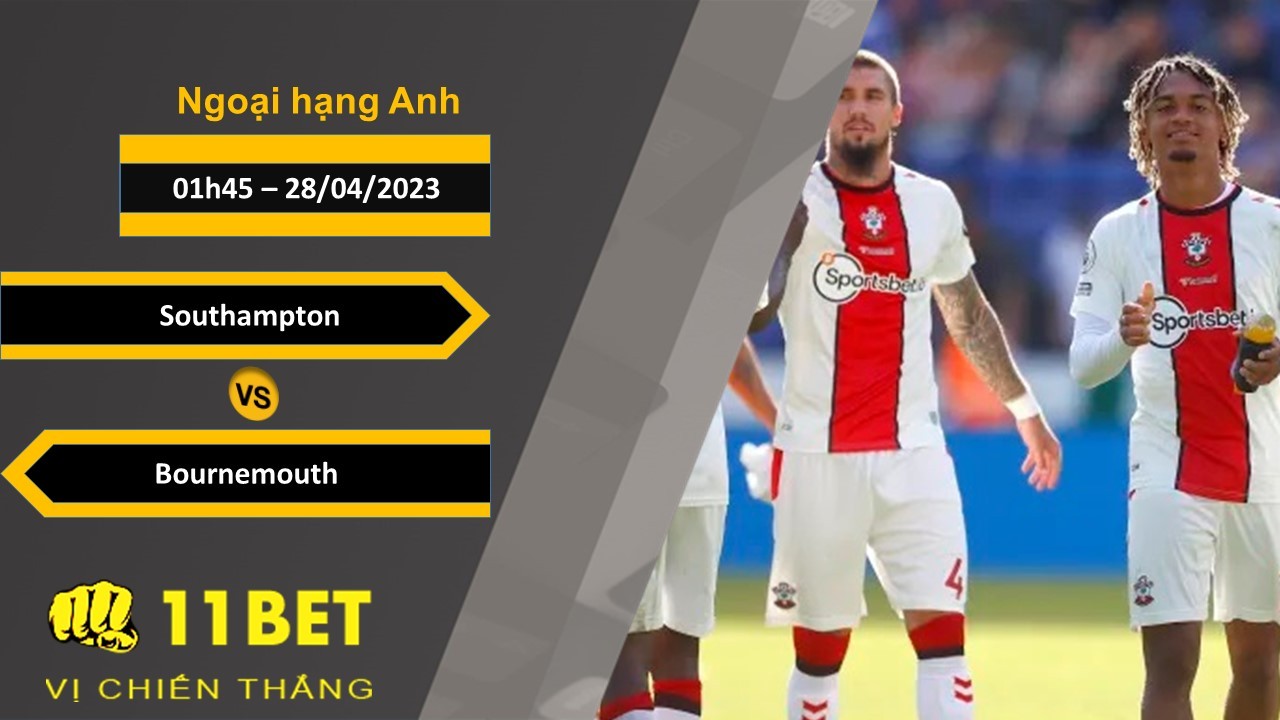 11BET Soi kèo Southampton vs Bournemouth, 01h45, 28/04/2023