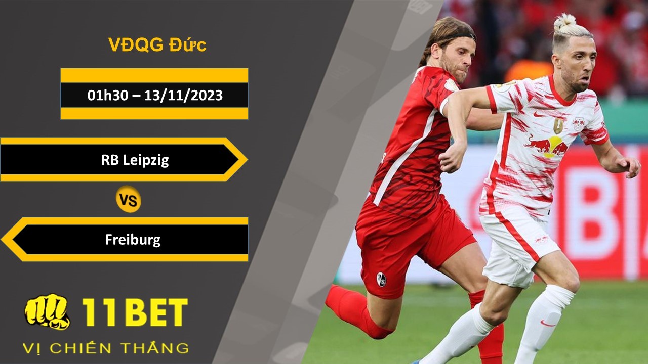 11BET Soi kèo RB Leipzig vs Freiburg , 01h30, 13/11/2023