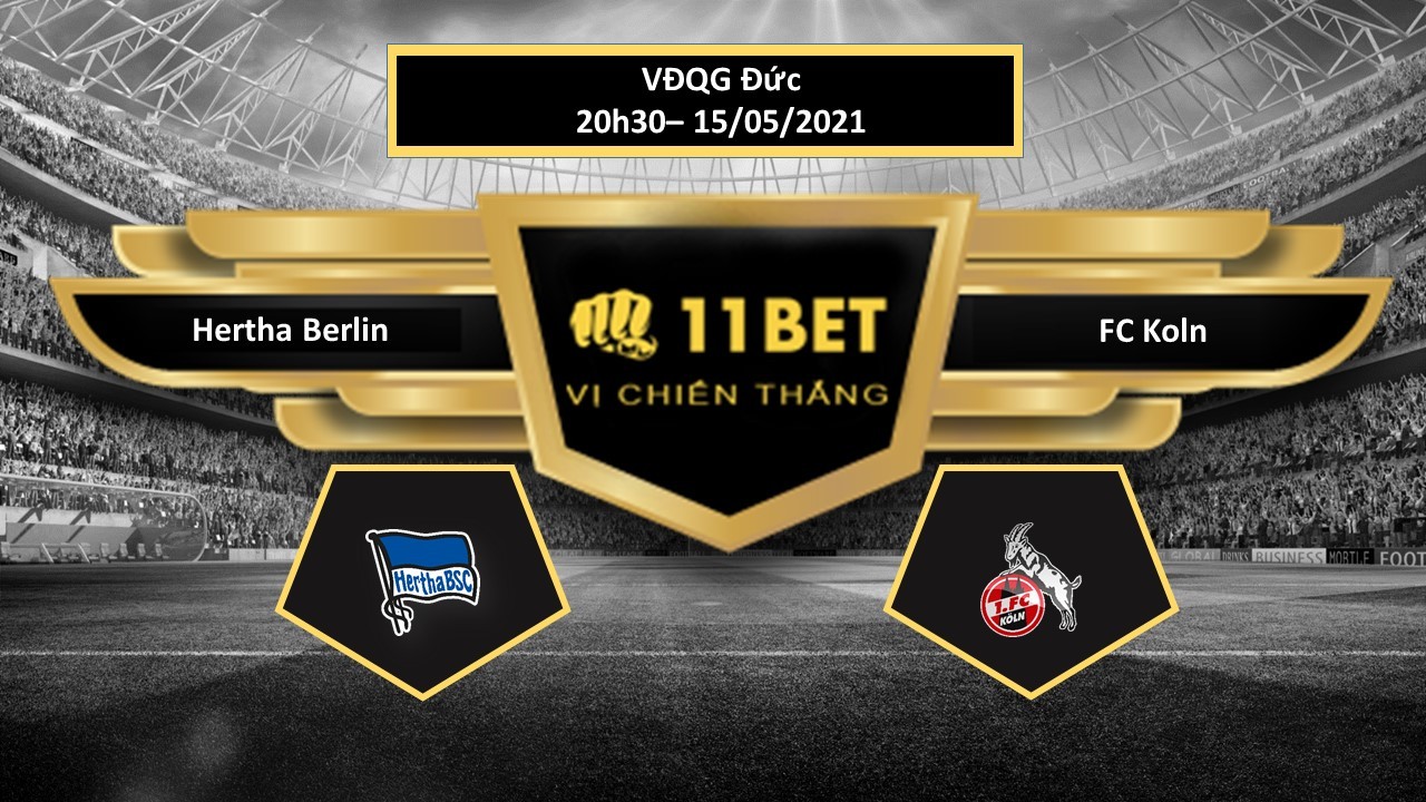 11BET Tip bóng đá Hertha Berlin vs FC Koln , hôm nay 15/05/2021