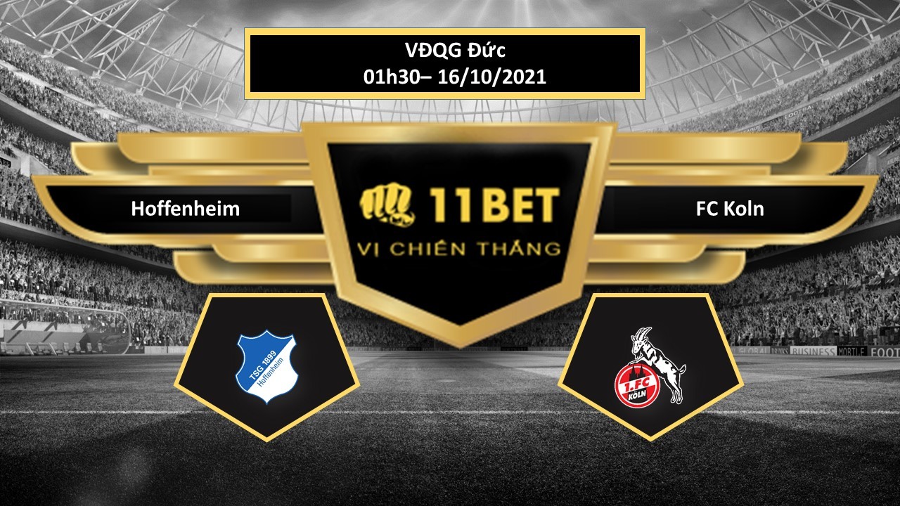 11BET Tip bóng đá Hoffenheim vs FC Koln  , hôm nay 16/10/2021