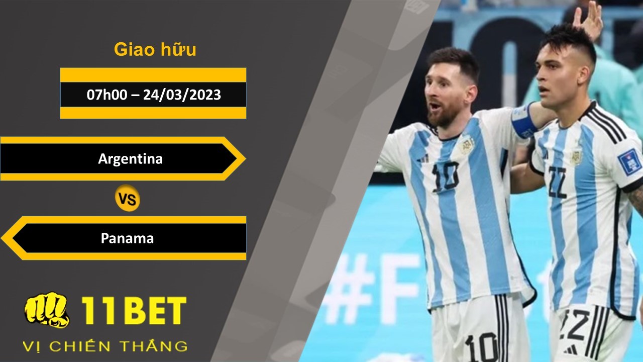 11BET Soi kèo Argentina vs Panama, 07h00, 24/03/2023