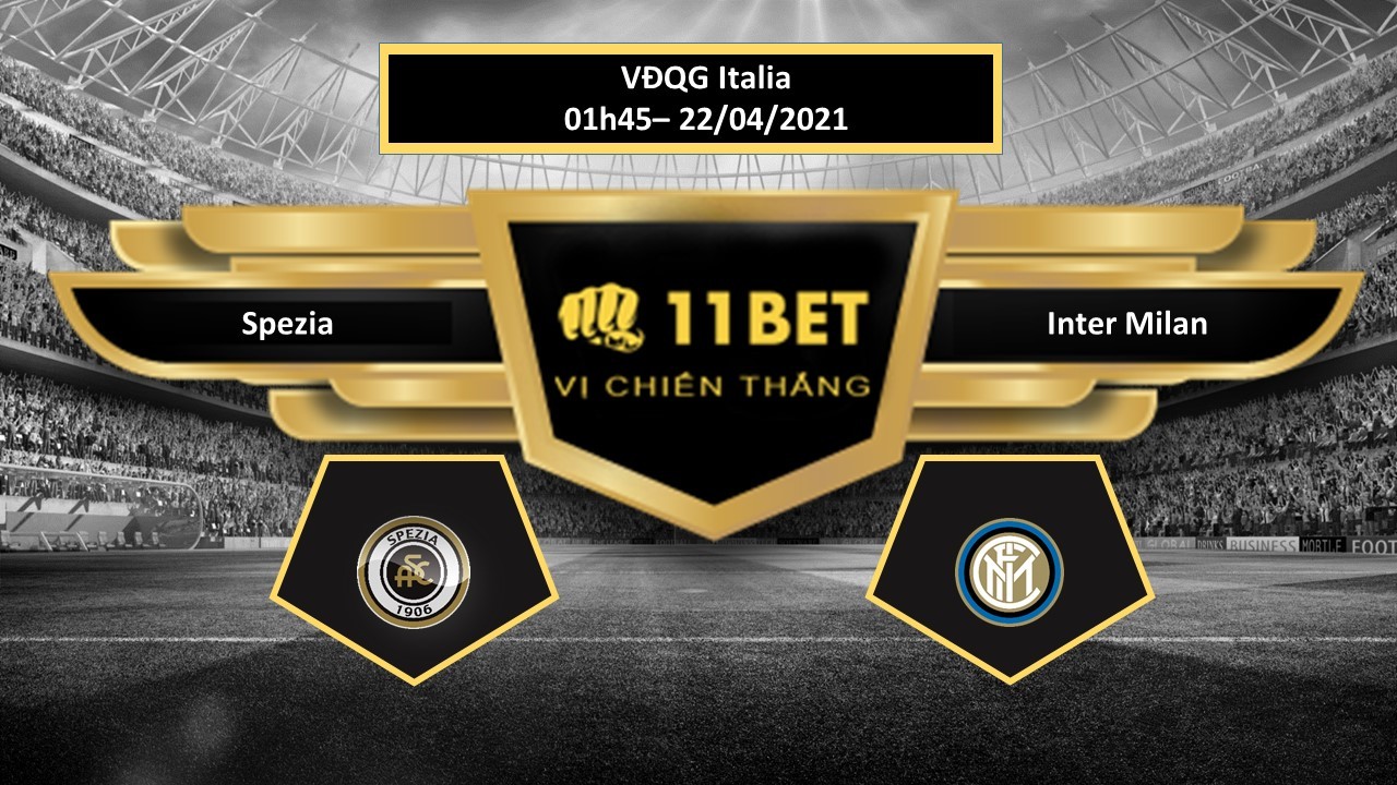 11BET Tip bóng đá Spezia vs Inter Milan  ,  hôm nay 22/04/2021