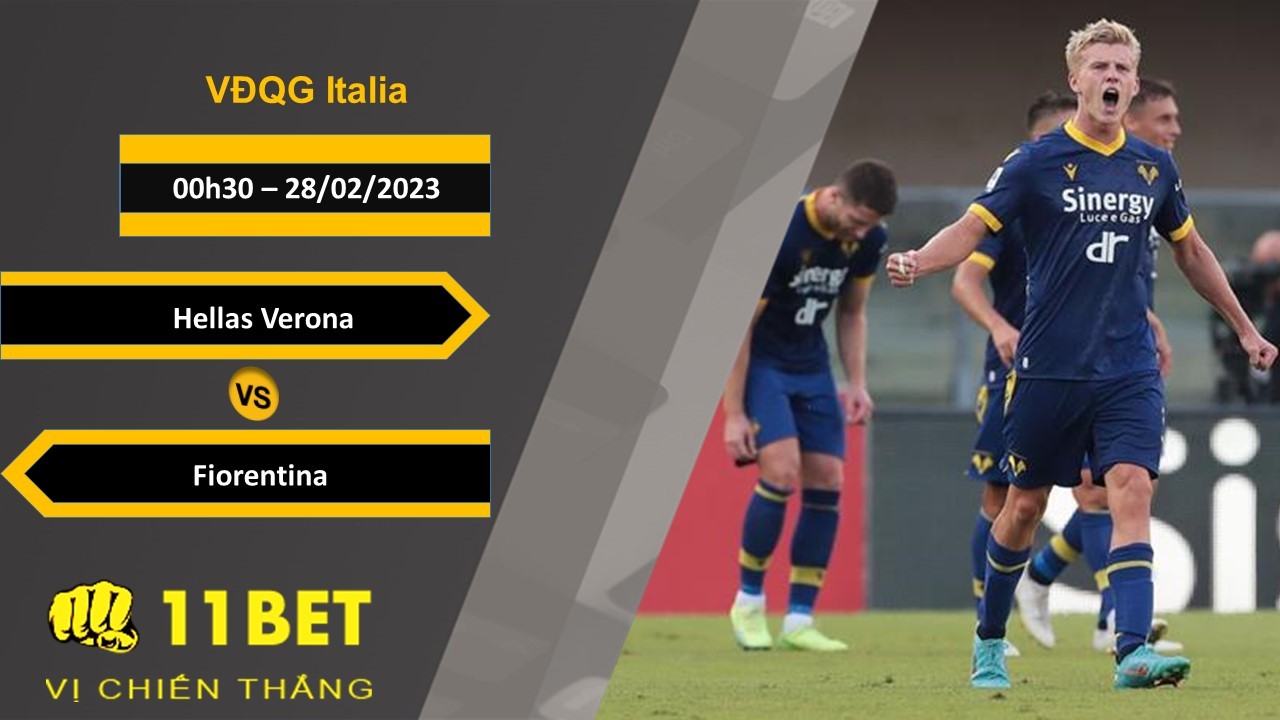 11BET Soi kèo Hellas Verona vs Fiorentina, 00h30, 28/02/2023