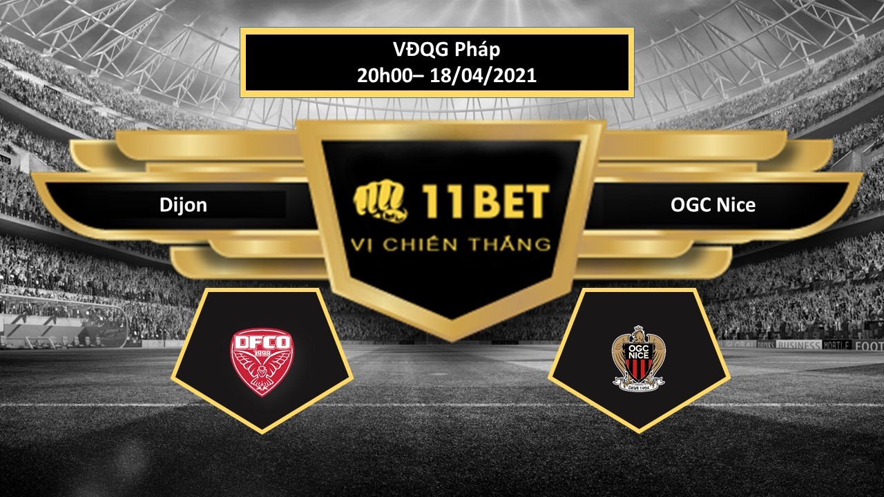 11BET Tip bóng đá Dijon vs OGC Nice , hôm nay 18/04/2021