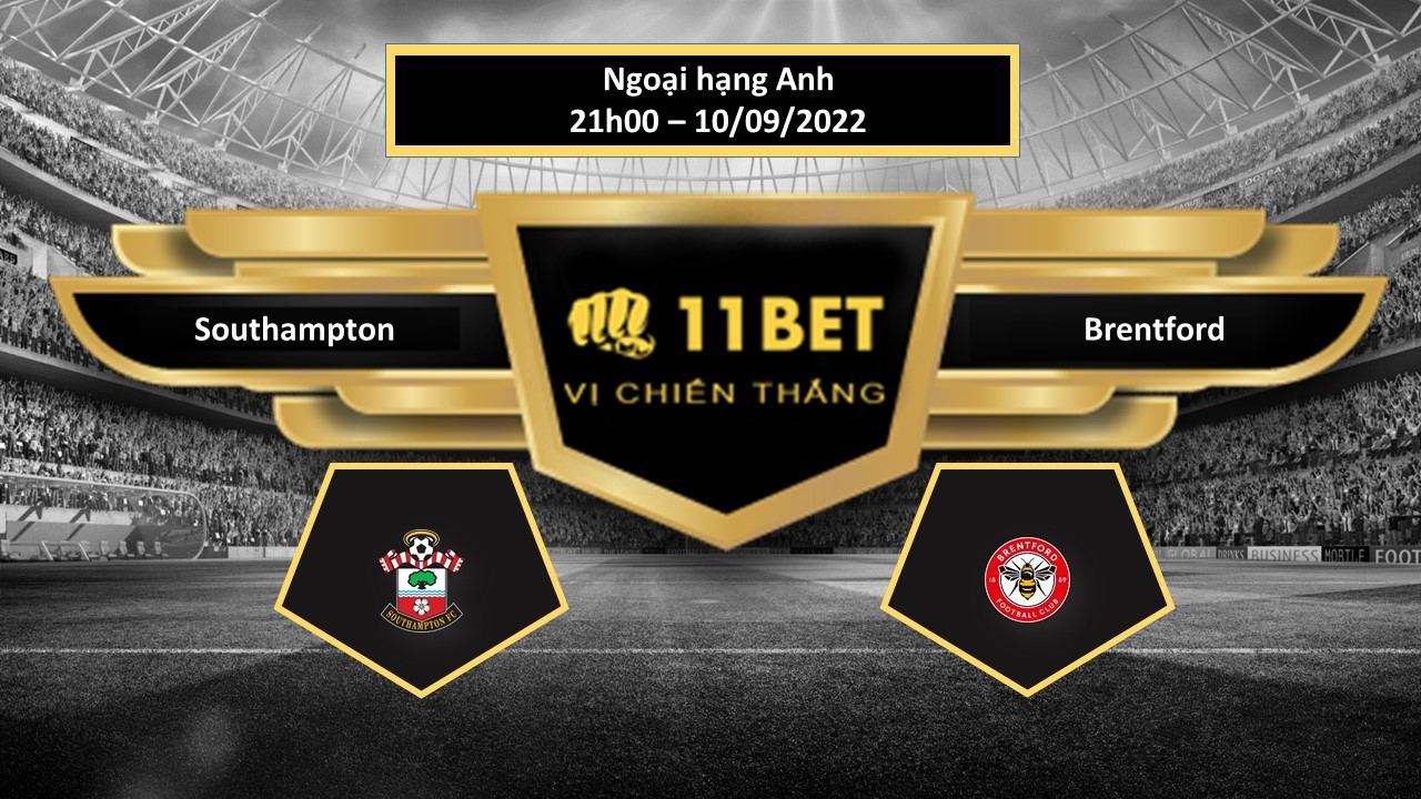 11BET Tip bóng đá Southampton vs Brentford , hôm nay 10/09/2022