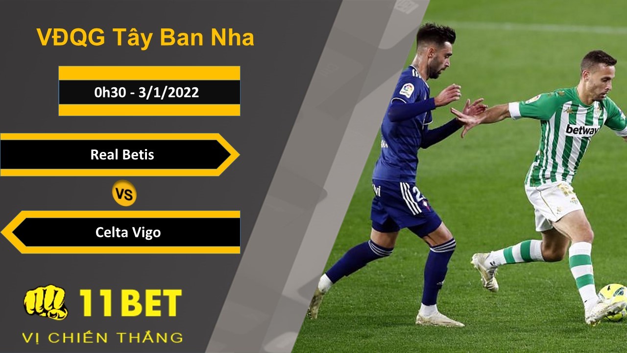 11BET Soi kèo Real Betis vs Celta Vigo, 0h30, 3/1/2022