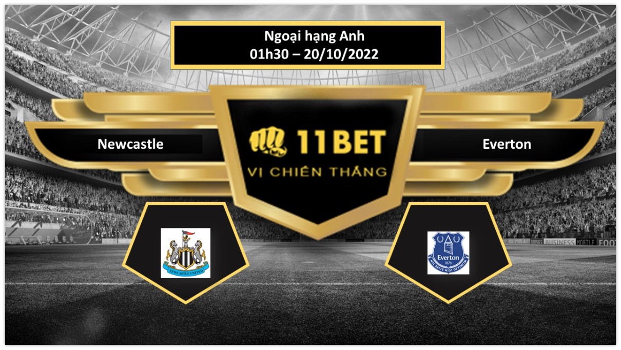 11BET Tip bóng đá    Newcastle vs Everton, hôm nay 20/10/2022