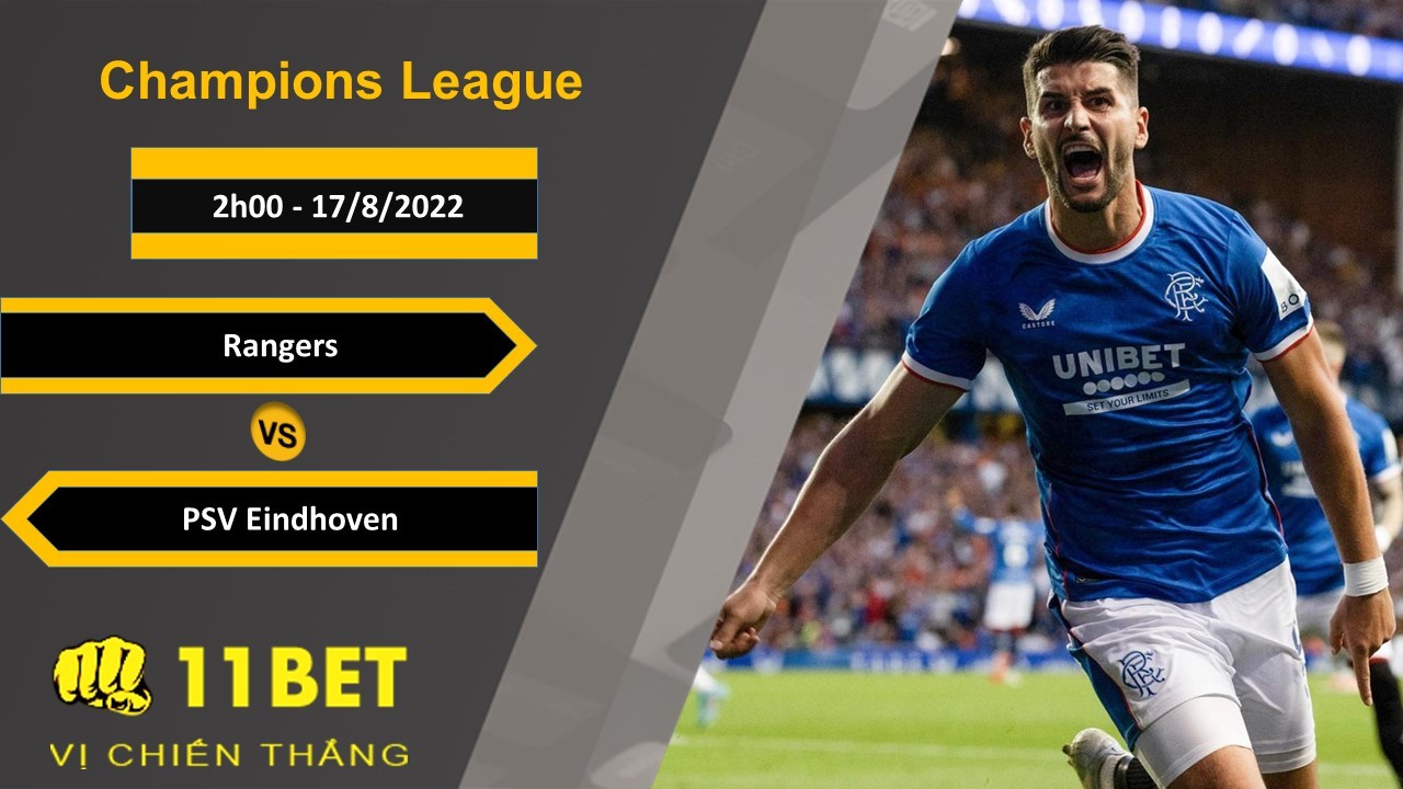 11BET Soi kèo Rangers vs PSV Eindhoven, 2h00, 17/8/2022