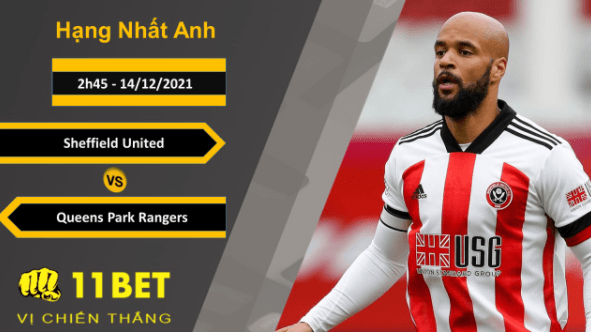 11BET Soi kèo Sheffield United vs Queens Park Rangers, 2h45, 14/12/2021