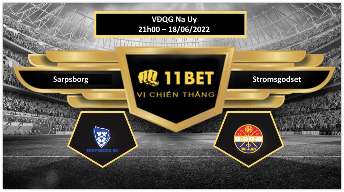 11BET Tip bóng đá Sarpsborg vs Stromsgodset , hôm nay 18/06/2022