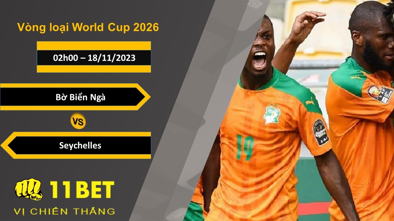 11BET Soi kèo Bờ Biển Ngà vs Seychelles, 02h00, 18/11/2023