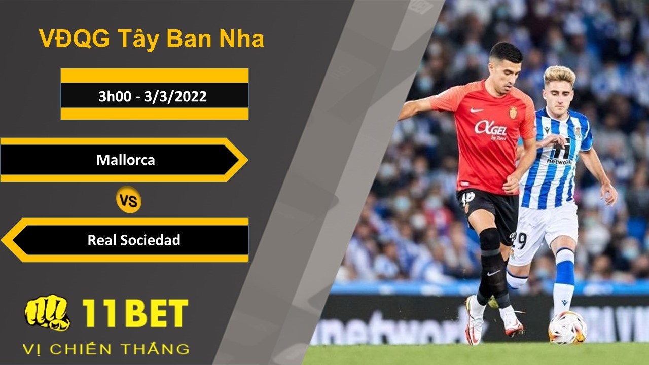 11BET Soi kèo Mallorca vs Real Sociedad, 3h00, 3/3/2022