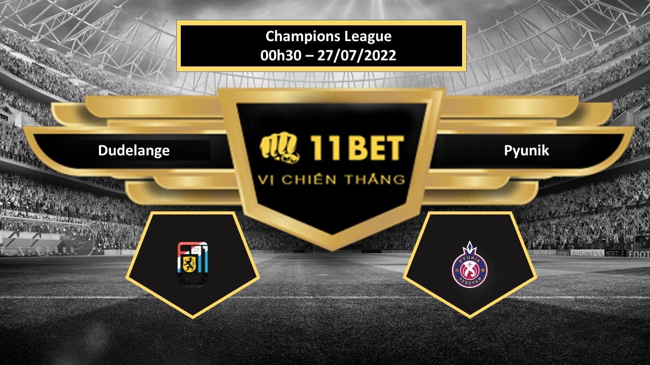 11BET Tip bóng đá Dudelange vs Pyunik  , hôm nay 27/07/2022