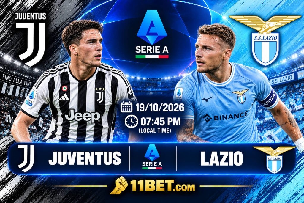 11BET Nhận định bóng đá Juventus vs Lazio 01h45 ngày 19/10: Đại chiến Serie A, dự đoán tỷ số và phân tích