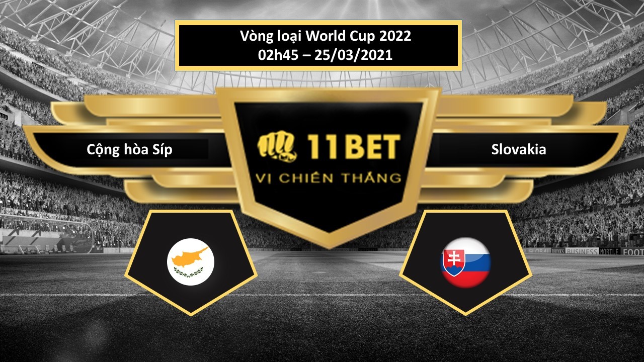 11BET Tip bóng đá Cộng hòa Síp vs Slovakia ,  hôm nay 25/03/2021