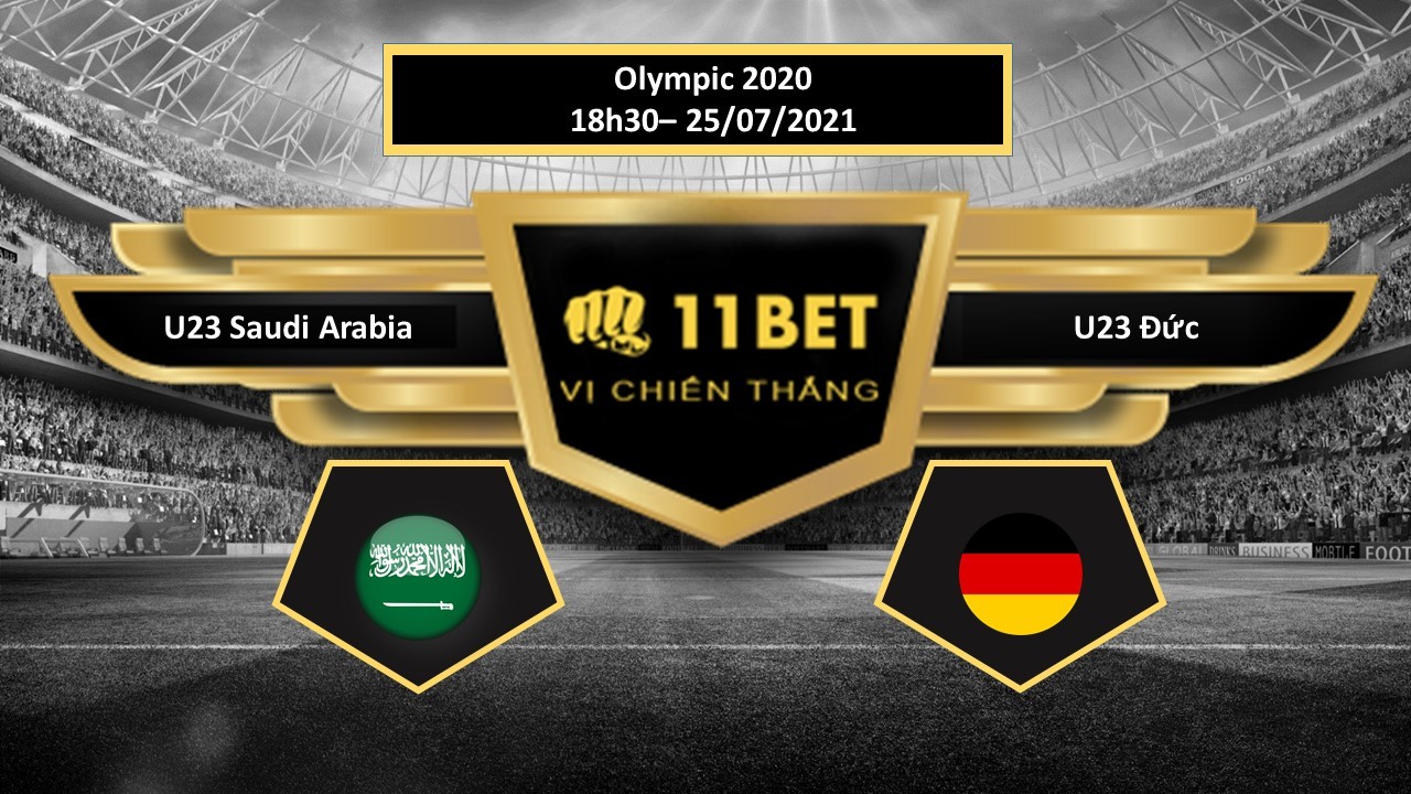 11BET Tip bóng đá U23 Saudi Arabia vs U23 Đức , hôm nay 25/07/2021