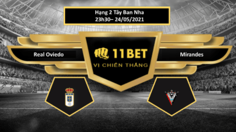 11BET Tip bóng đá Real Oviedo vs Mirandes , hôm nay 24/05/2021