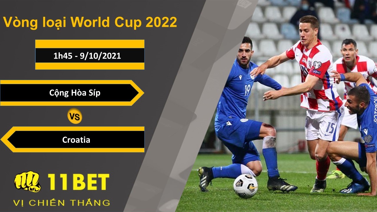 11BET Soi kèo Cộng Hòa Síp vs Croatia, 1h45, 9/10/2021
