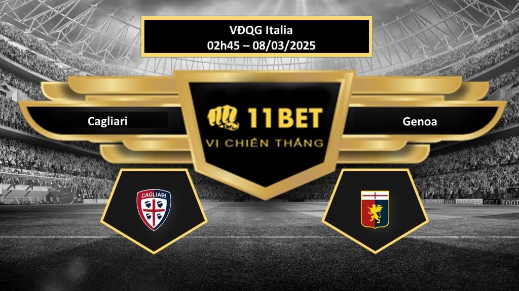 11BET Tip bóng đá Cagliari vs Genoa, hôm nay 08/03/2025