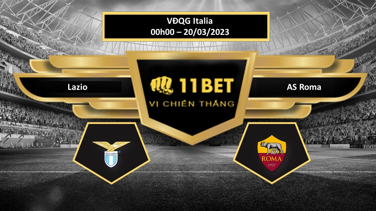 11BET Tip bóng đá  Lazio vs AS Roma, hôm nay 20/03/2023