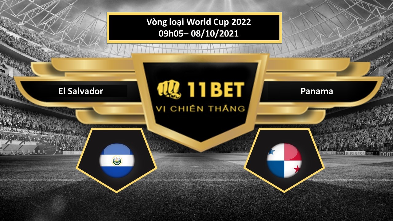 11BET Tip bóng đá El Salvador vs Panama , hôm nay 08/10/2021