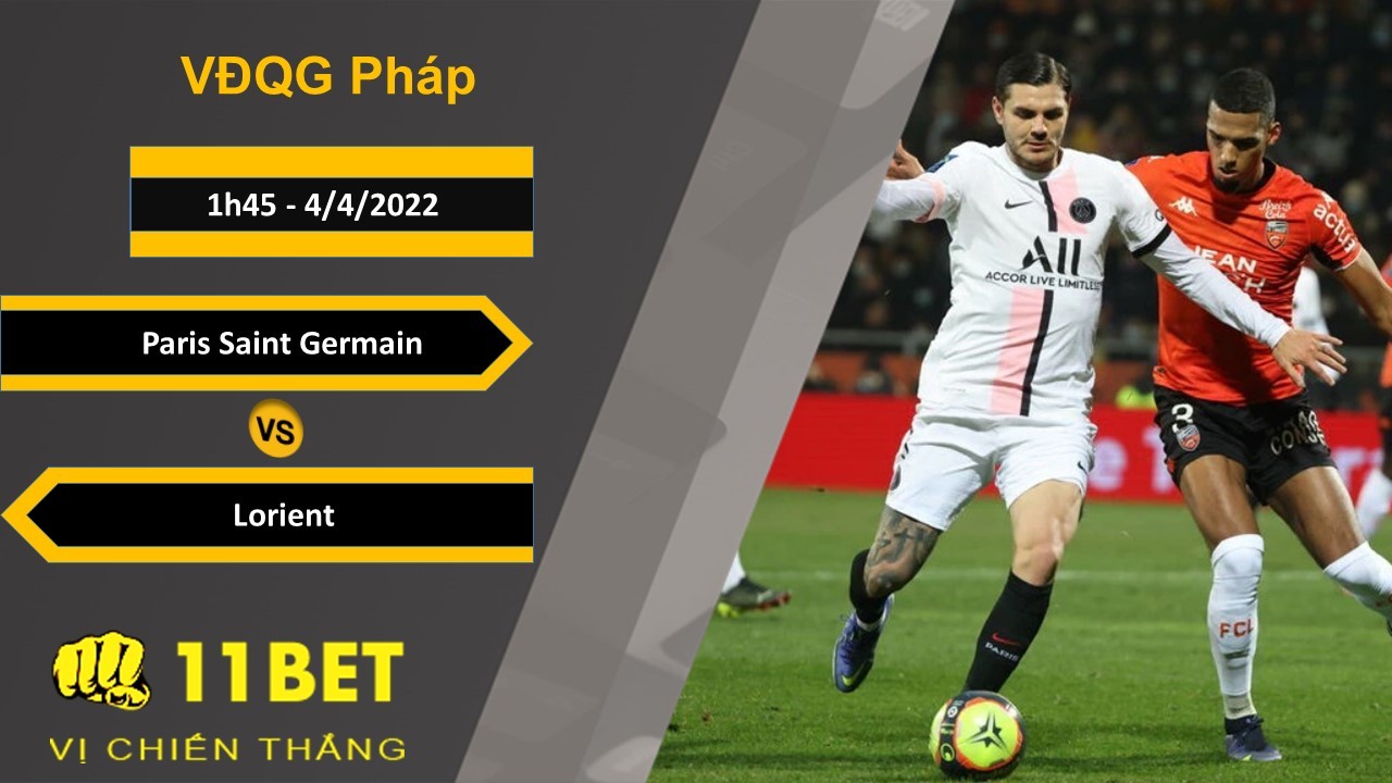11BET Soi kèo Paris Saint Germain vs Lorient, 1h45, 4/4/2022