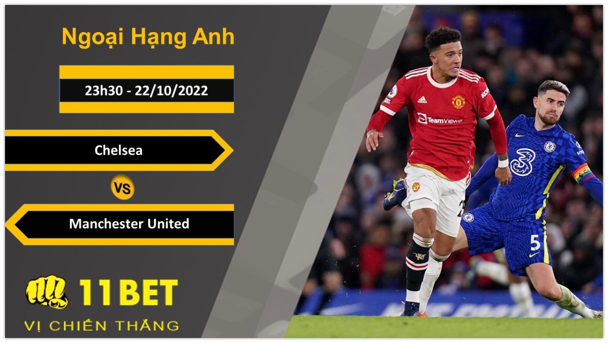 11BET Soi kèo Chelsea vs Manchester United, 23h30, 22/10/2022