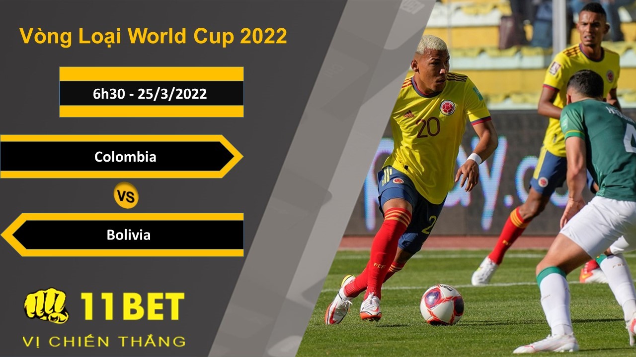 11BET Soi kèo Colombia vs Bolivia, 6h30, 25/3/2022