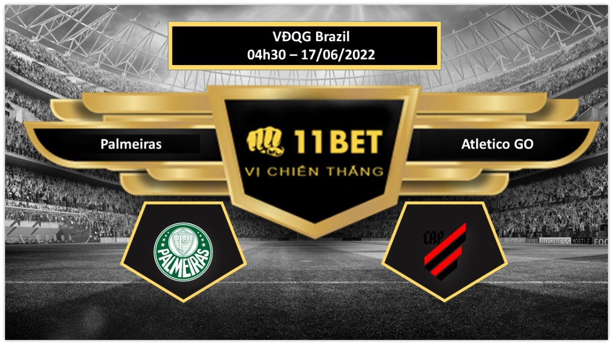 11BET Tip bóng đá Palmeiras vs Atletico GO , hôm nay 17/06/2022