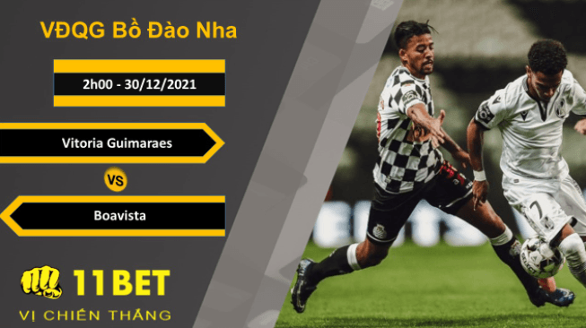 11BET Soi kèo Vitoria Guimaraes vs Boavista, 2h00, 30/12/2021