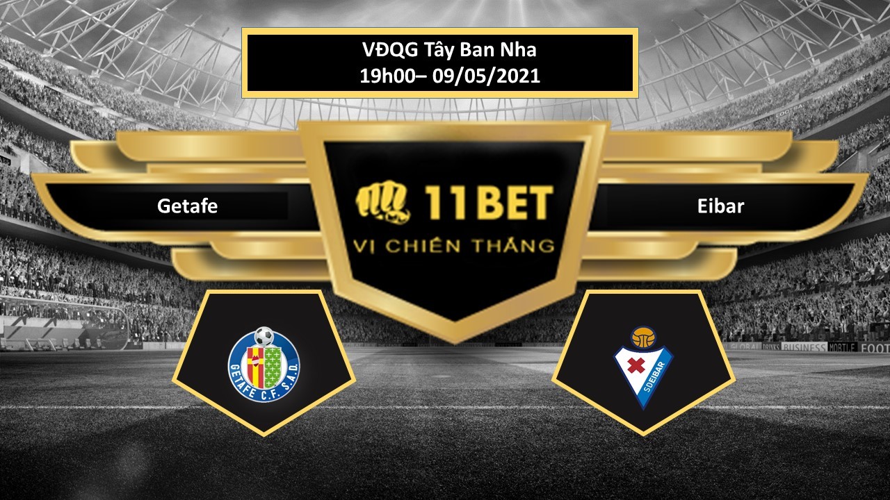 11BET Tip bóng đá Getafe vs Eibar , hôm nay 09/05/2021