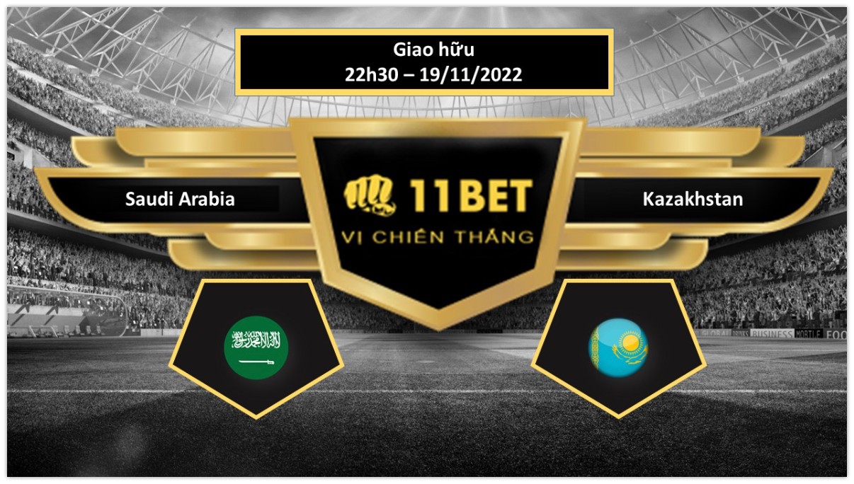 11BET Tip bóng đá   Saudi Arabia vs Kazakhstan, hôm nay 19/11/2022