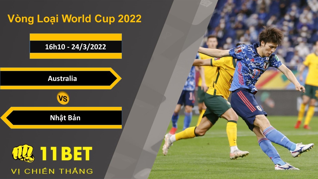 11BET Soi kèo Australia vs Nhật Bản, 16h10, 24/3/2022