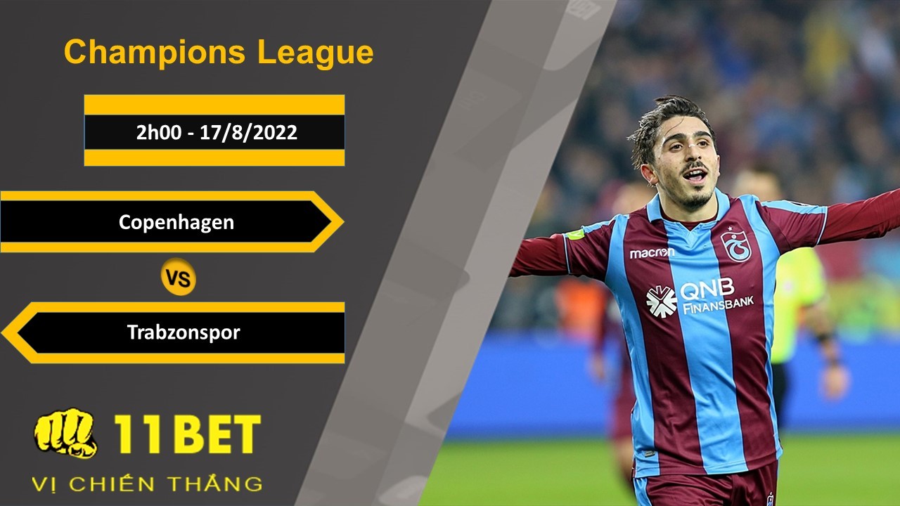 11BET Soi kèo Copenhagen vs Trabzonspor, 2h00, 17/8/2022