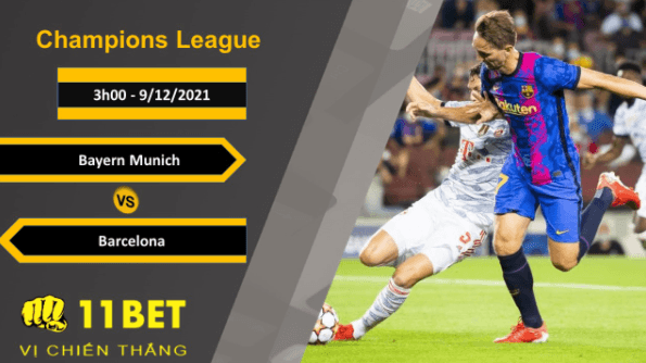 11BET Soi kèo Bayern Munich vs Barcelona, 3h00, 9/12/2021