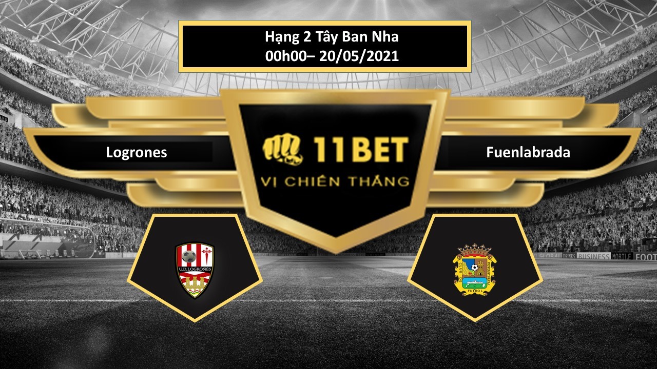 11BET Tip bóng đá Logrones vs Fuenlabrada , hôm nay 20/05/2021