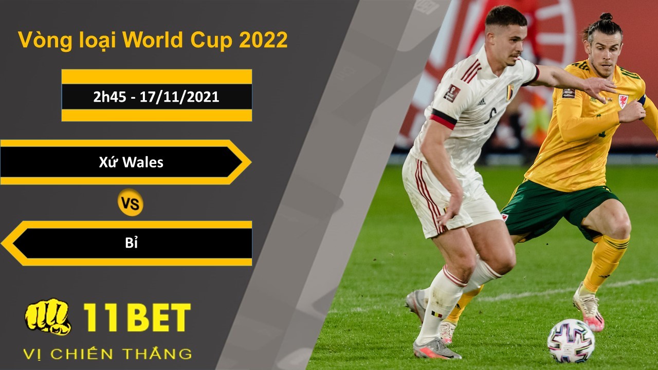 11BET Soi kèo Xứ Wales vs Bỉ, 2h45, 17/11/2021