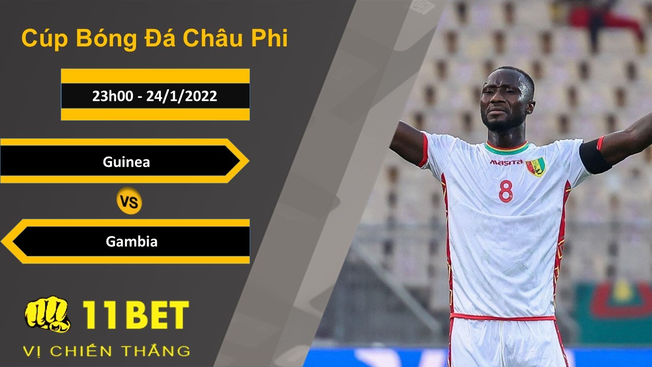 11BET Soi kèo Guinea vs Gambia, 23h00, 24/1/2022