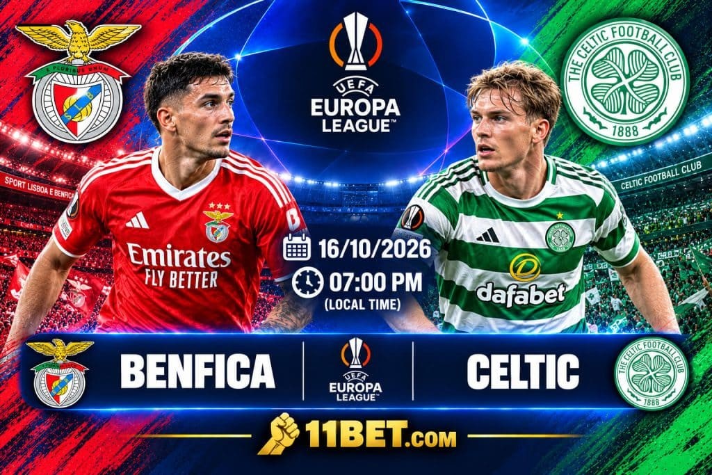 11BET Soi kèo bóng đá Benfica vs Celtic 02h00 ngày 16/10/2026: Đại bàng quyết thắng