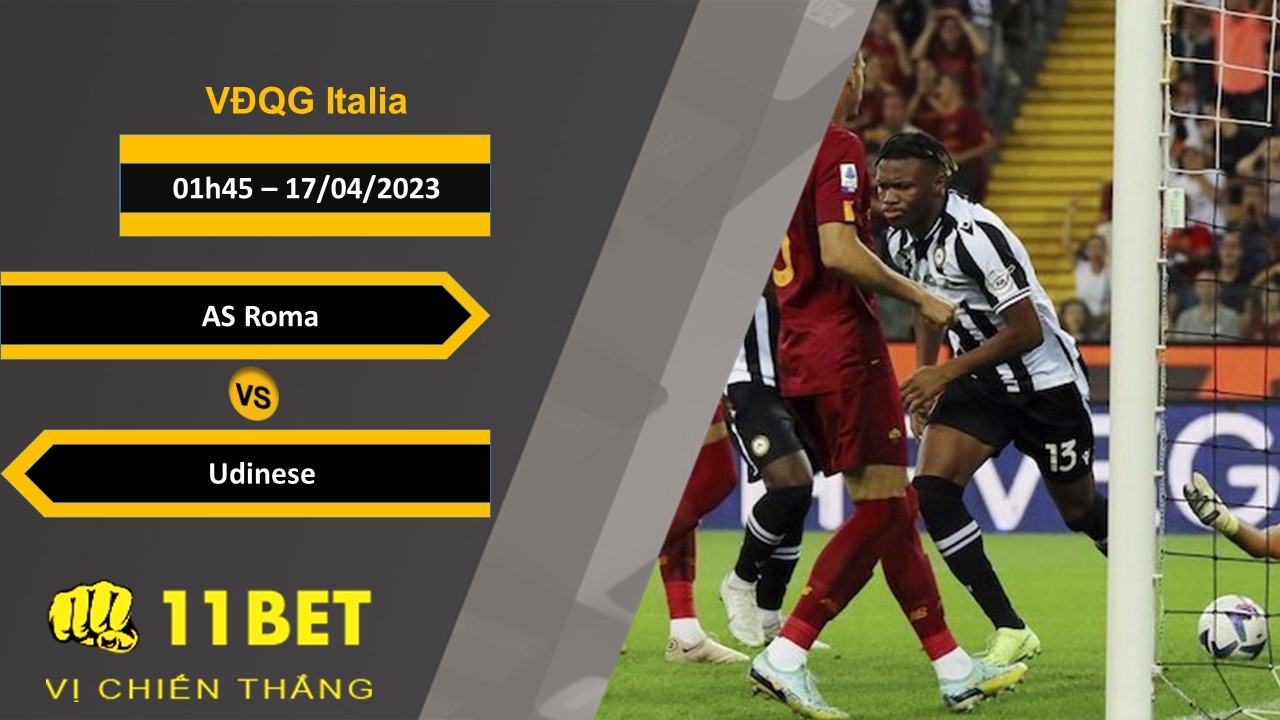 11BET Soi kèo AS Roma vs Udinese, 01h45, 17/04/2023