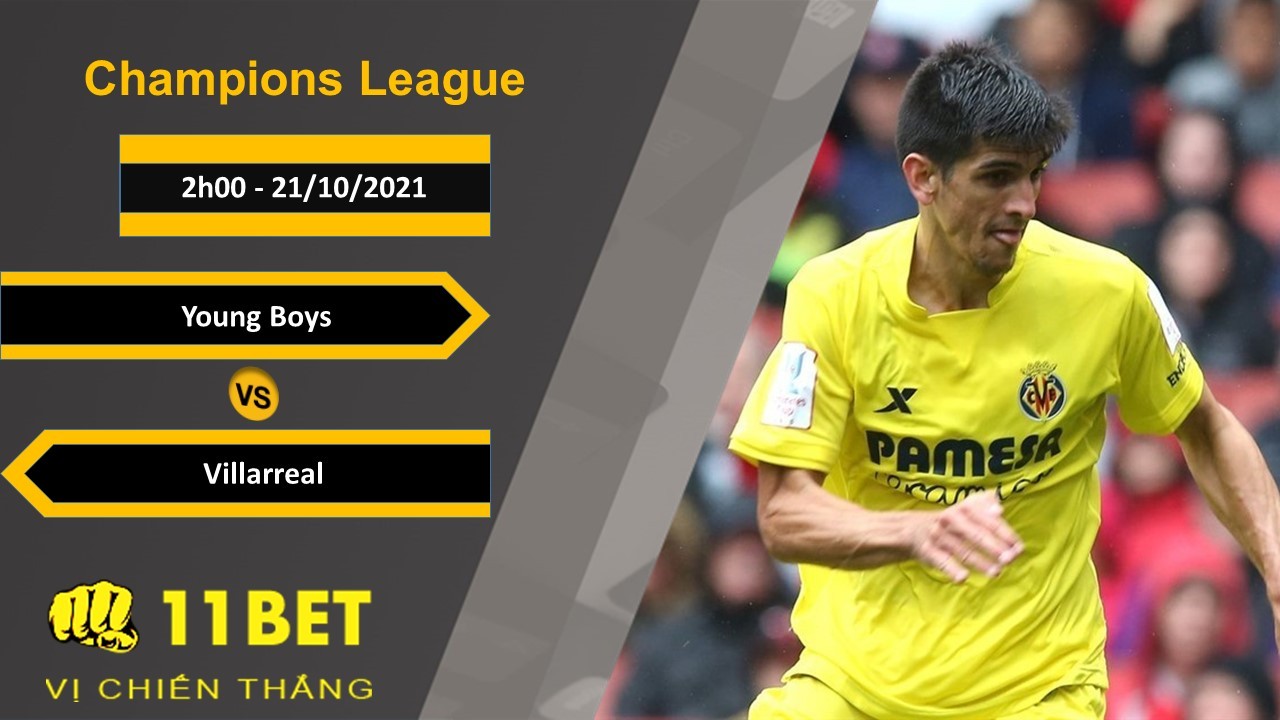 11BET Soi kèo Young Boys vs Villarreal, 2h00, 21/10/2021