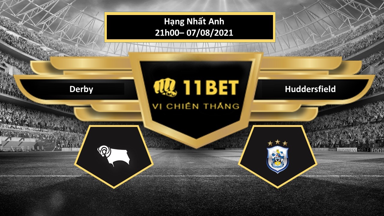 11BET Tip bóng đá Derby vs Huddersfield , hôm nay 07/08/2021