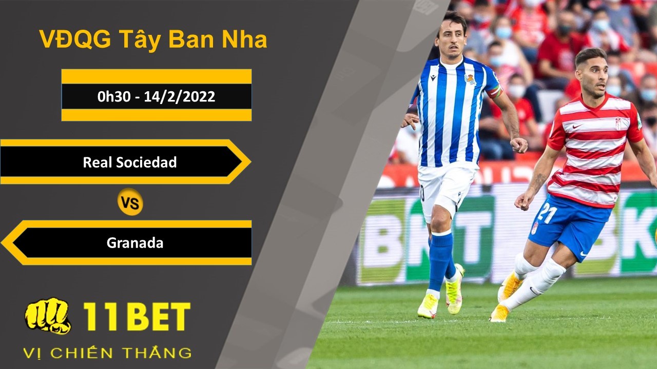 11BET Soi kèo Real Sociedad vs Granada, 0h30, 14/2/2022